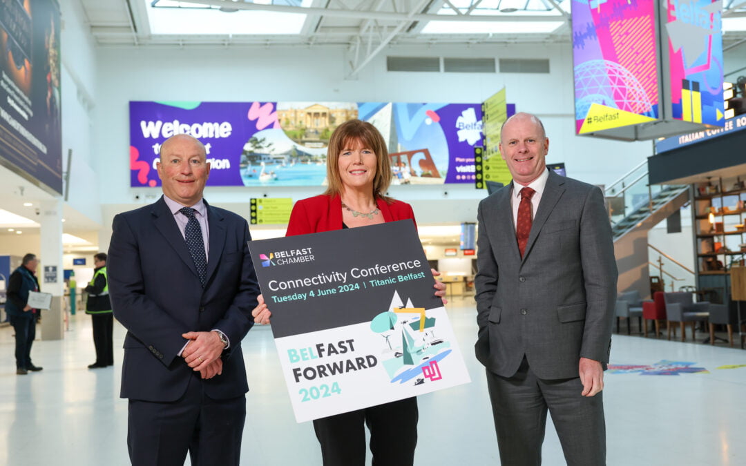 BELFAST CHAMBER LAUNCHES MAJOR CONNECTIVITY CONFERENCE