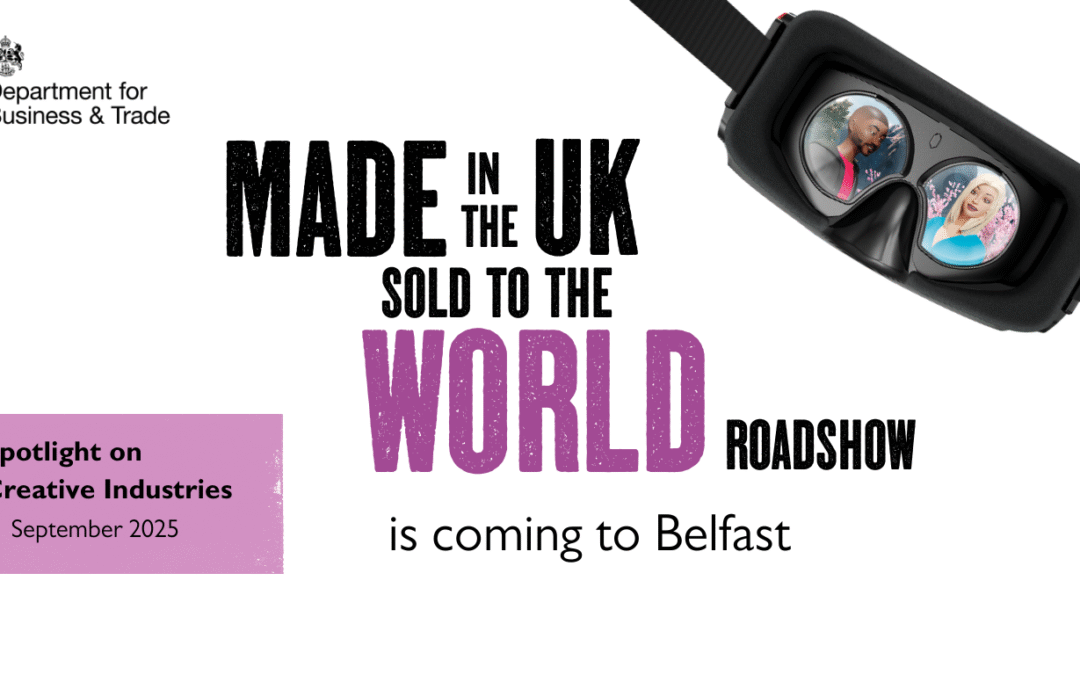 Made in the UK, Sold to the World Roadshow – Northern Ireland