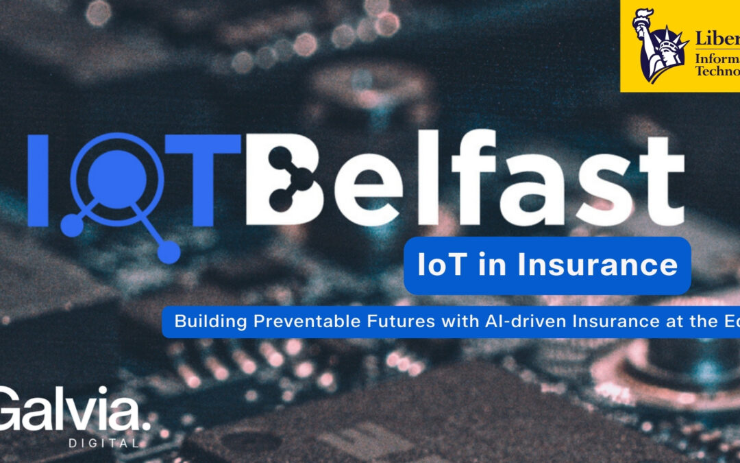 IoT Belfast: IoT & Insurance – Hosted by Liberty IT